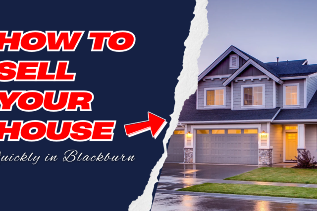 How to Sell Your House Quickly in Blackburn