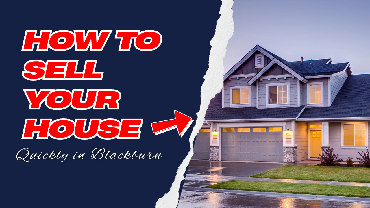 How to Sell Your House Quickly in Blackburn